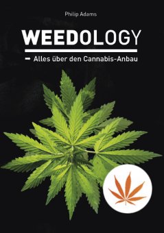 WEEDology, Alles über den Cannabisanbau, Adams Philip 